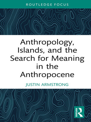 cover image of Anthropology, Islands, and the Search for Meaning in the Anthropocene